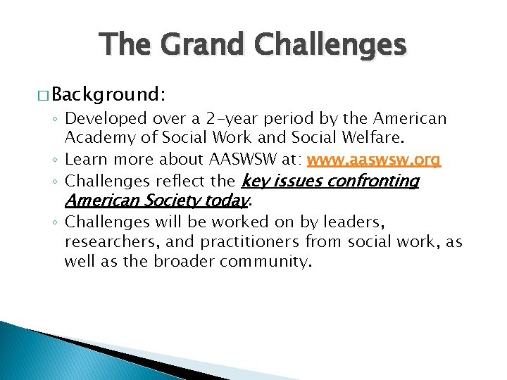The Grand Challenges � Background: ◦ Developed over a 2 -year period by the