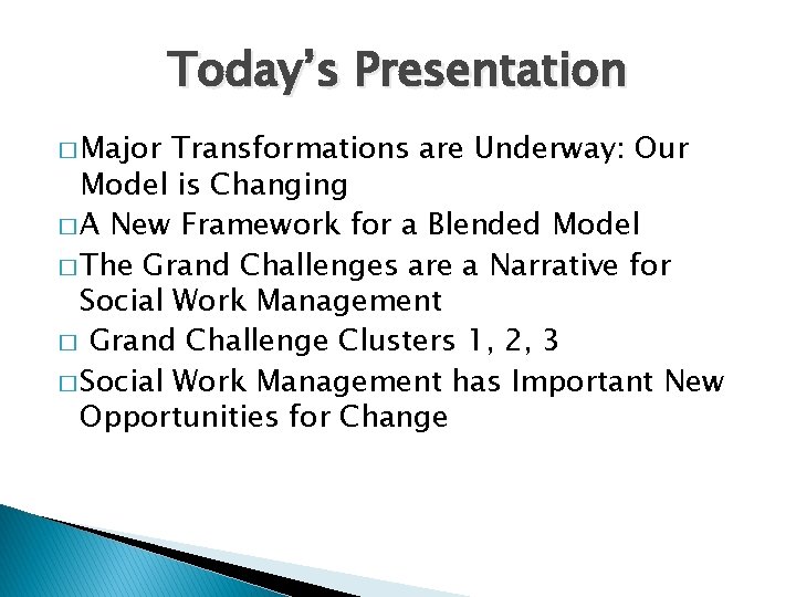 Today’s Presentation � Major Transformations are Underway: Our Model is Changing � A New