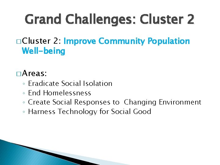 Grand Challenges: Cluster 2 � Cluster 2: Improve Community Population Well-being � Areas: ◦