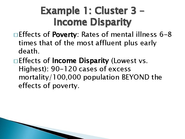 Example 1: Cluster 3 – Income Disparity � Effects of Poverty: Rates of mental