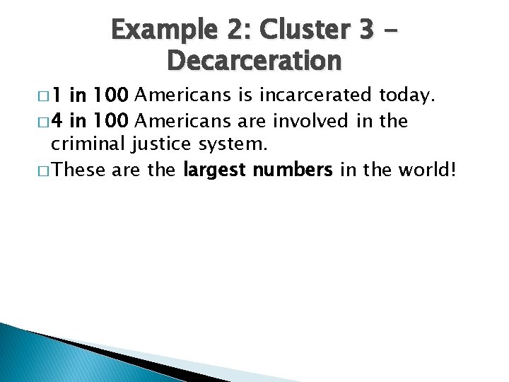 � 1 Example 2: Cluster 3 Decarceration in 100 Americans is incarcerated today. �