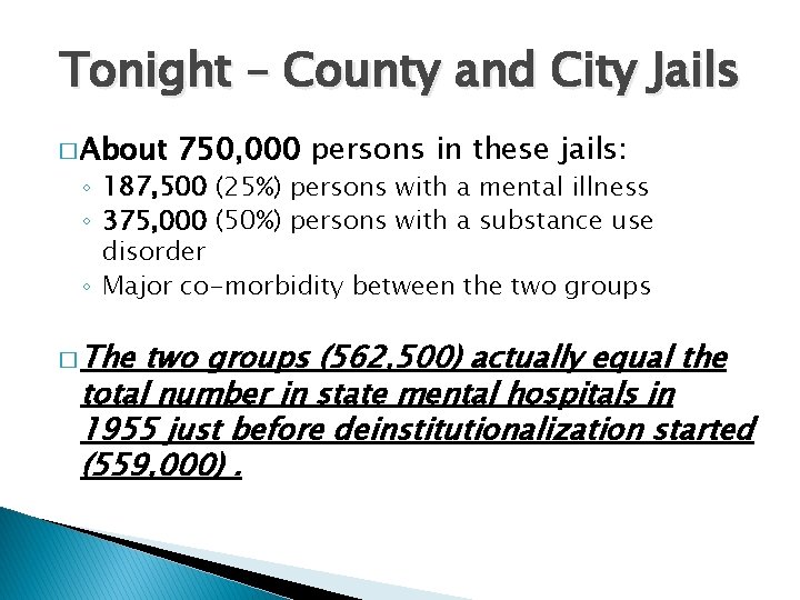 Tonight – County and City Jails � About 750, 000 persons in these jails: