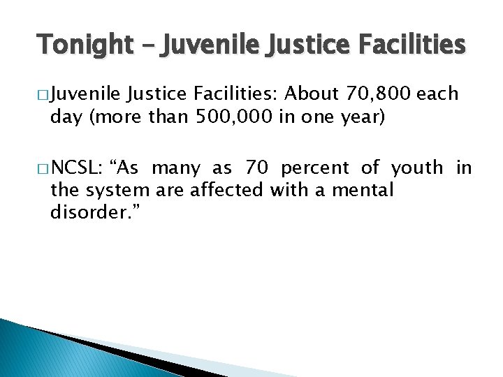 Tonight – Juvenile Justice Facilities � Juvenile Justice Facilities: About 70, 800 each day