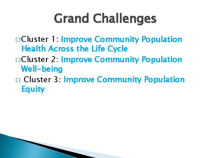 Grand Challenges � Cluster 1: Improve Community Population Health Across the Life Cycle �