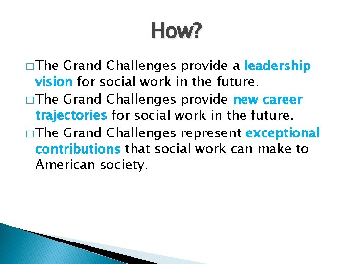 How? � The Grand Challenges provide a leadership vision for social work in the