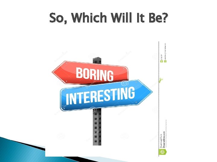 So, Which Will It Be? 