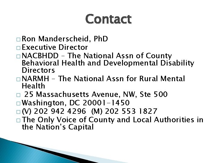 Contact � Ron Manderscheid, Ph. D � Executive Director � NACBHDD – The National