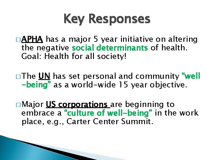 Key Responses � APHA has a major 5 year initiative on altering the negative