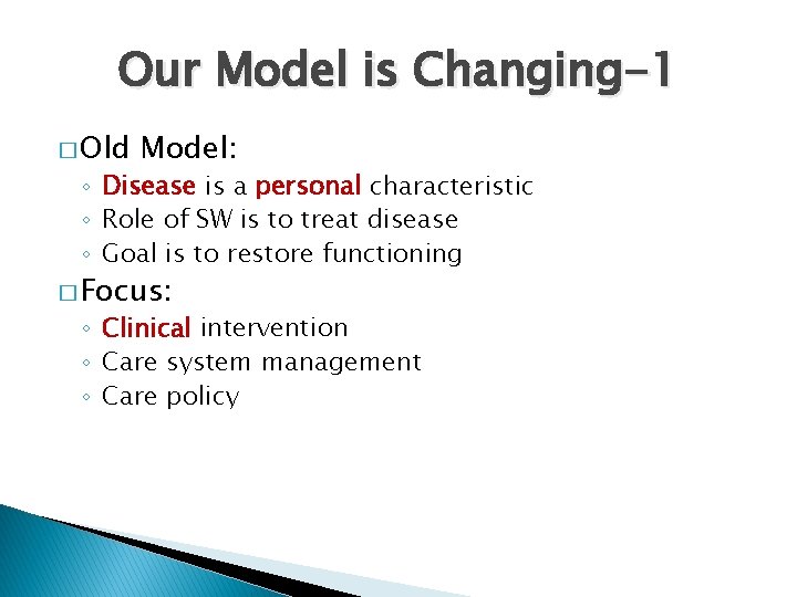 Our Model is Changing-1 � Old Model: ◦ Disease is a personal characteristic ◦
