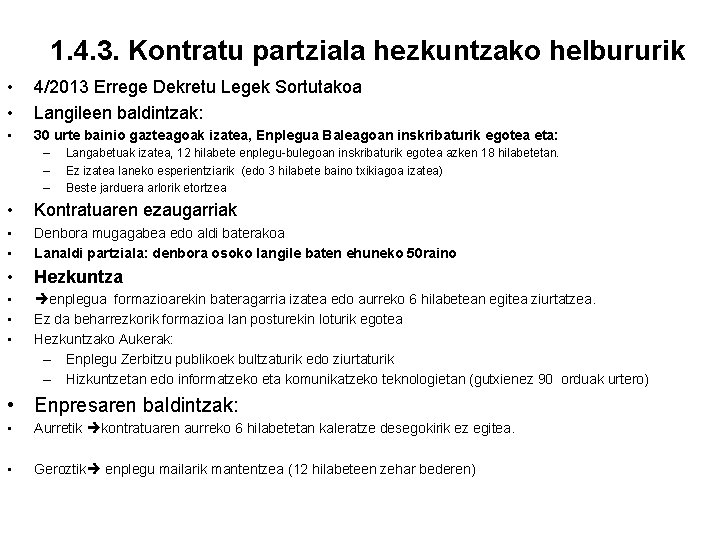 1. 4. 3. Kontratu partziala hezkuntzako helbururik • • 4/2013 Errege Dekretu Legek Sortutakoa