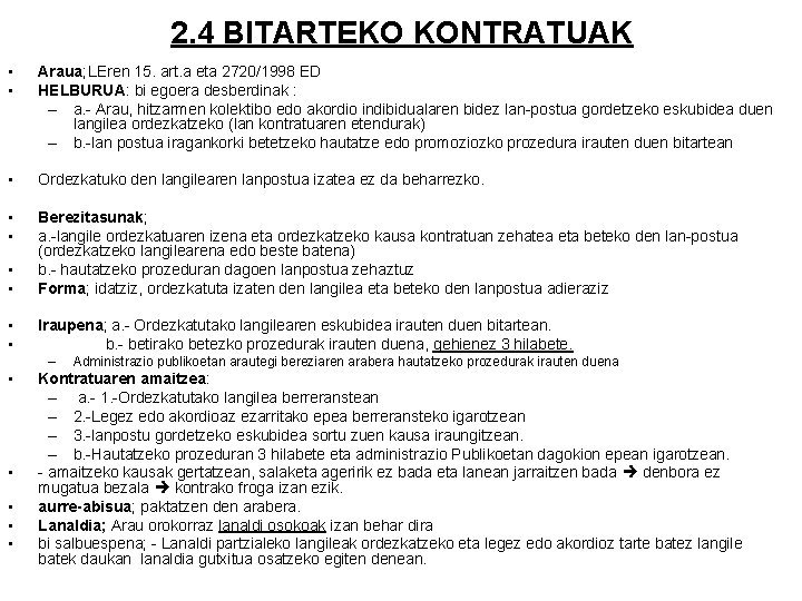 2. 4 BITARTEKO KONTRATUAK • • Araua; LEren 15. art. a eta 2720/1998 ED