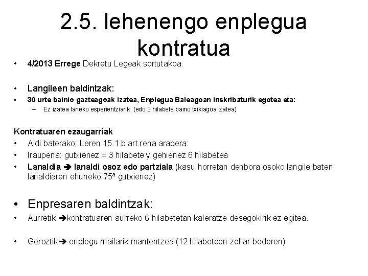 2. 5. lehenengo enplegua kontratua • 4/2013 Errege Dekretu Legeak sortutakoa. • Langileen baldintzak: