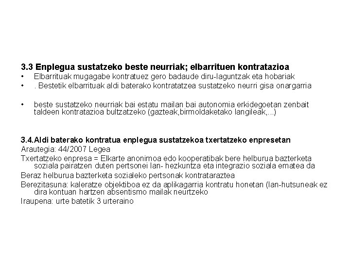 3. 3 Enplegua sustatzeko beste neurriak; elbarrituen kontratazioa • • Elbarrituak mugagabe kontratuez gero