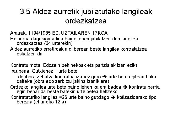 3. 5 Aldez aurretik jubilatutako langileak ordezkatzea Arauak. 1194/1985 ED, UZTAILAREN 17 KOA Helburua: