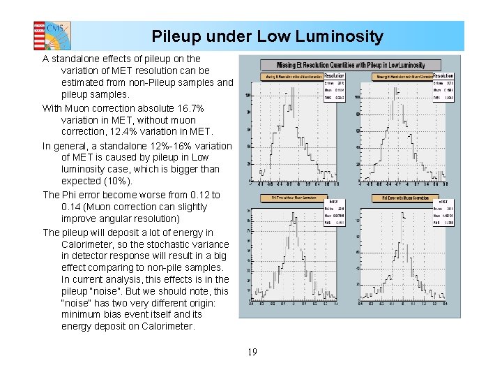 Pileup under Low Luminosity A standalone effects of pileup on the variation of MET