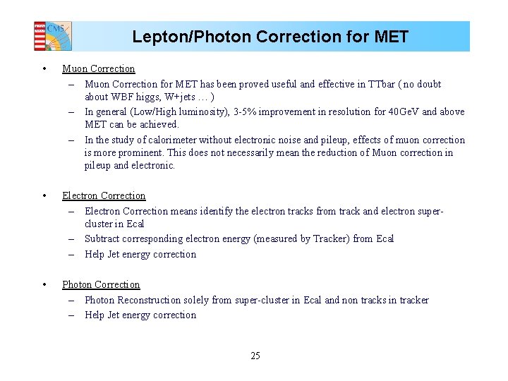 Lepton/Photon Correction for MET • Muon Correction – Muon Correction for MET has been