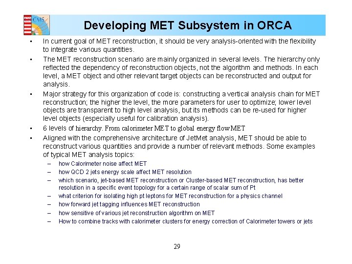 Developing MET Subsystem in ORCA • • • In current goal of MET reconstruction,