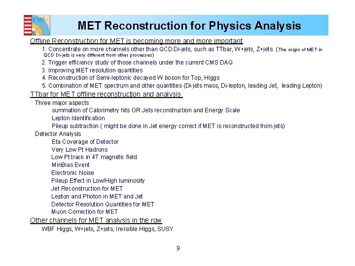 MET Reconstruction for Physics Analysis Offline Reconstruction for MET is becoming more and more