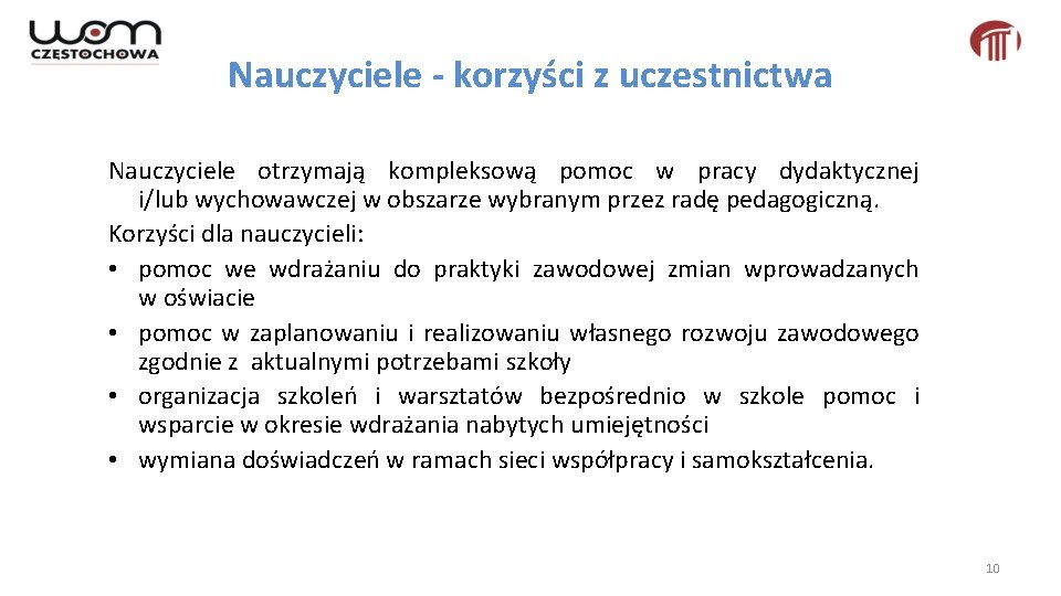 Nauczyciele - korzyści z uczestnictwa Nauczyciele otrzymają kompleksową pomoc w pracy dydaktycznej i/lub wychowawczej