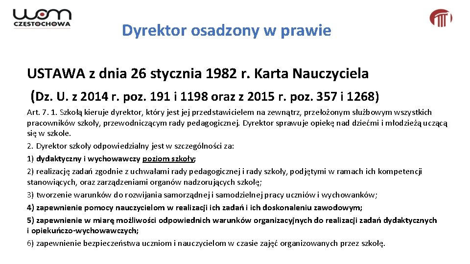 Dyrektor osadzony w prawie USTAWA z dnia 26 stycznia 1982 r. Karta Nauczyciela (Dz. Dyrektor osadzony w prawie USTAWA z dnia 26 stycznia 1982 r. Karta Nauczyciela (Dz.