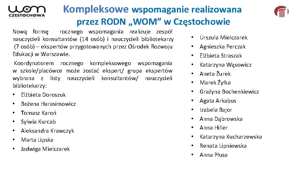 Kompleksowe wspomaganie realizowana przez RODN „WOM” w Częstochowie Nową formę rocznego wspomagania realizuje zespół