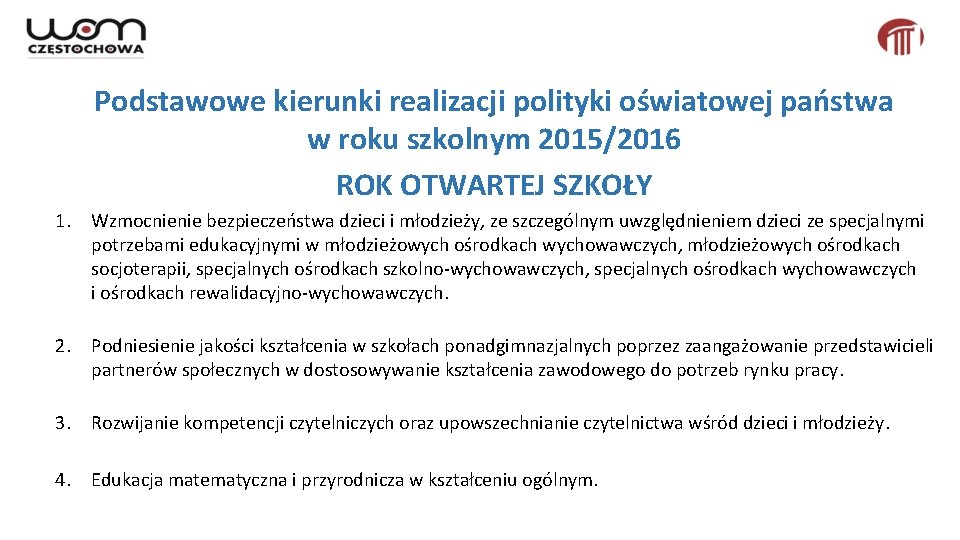 Podstawowe kierunki realizacji polityki oświatowej państwa w roku szkolnym 2015/2016 ROK OTWARTEJ SZKOŁY 1.