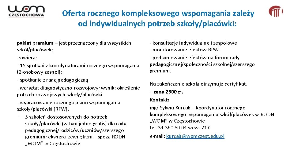 Oferta rocznego kompleksowego wspomagania zależy od indywidualnych potrzeb szkoły/placówki: pakiet premium – jest przeznaczony