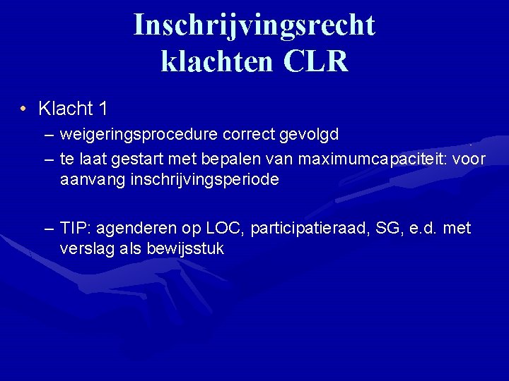 Inschrijvingsrecht klachten CLR • Klacht 1 – weigeringsprocedure correct gevolgd – te laat gestart