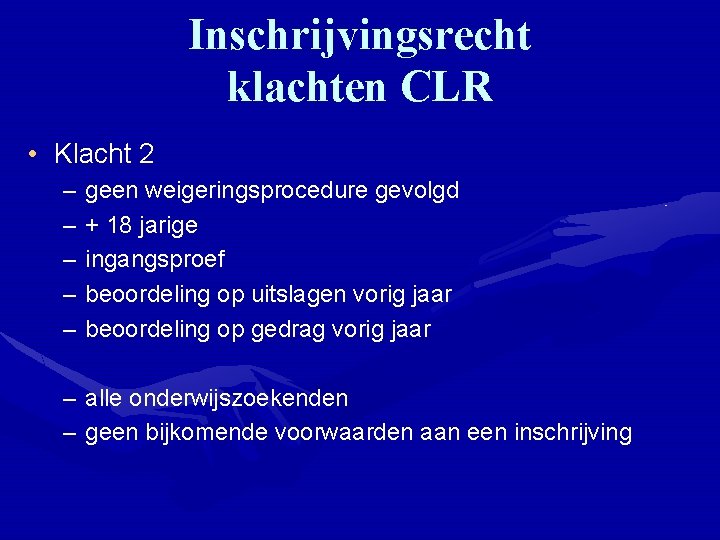 Inschrijvingsrecht klachten CLR • Klacht 2 – – – geen weigeringsprocedure gevolgd + 18