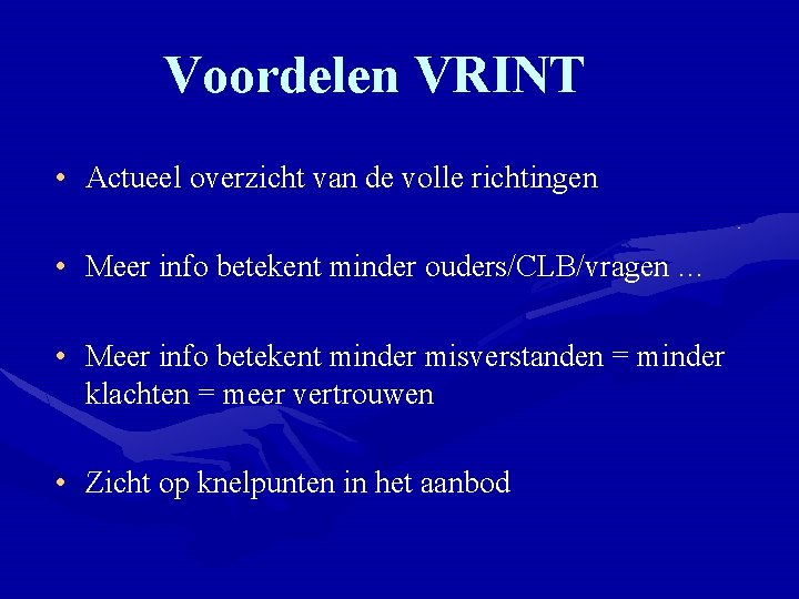 Voordelen VRINT • Actueel overzicht van de volle richtingen • Meer info betekent minder