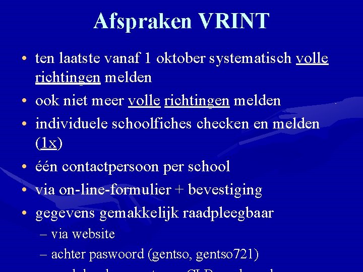 Afspraken VRINT • ten laatste vanaf 1 oktober systematisch volle richtingen melden • ook