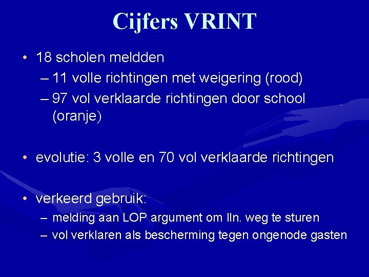 Cijfers VRINT • 18 scholen meldden – 11 volle richtingen met weigering (rood) –