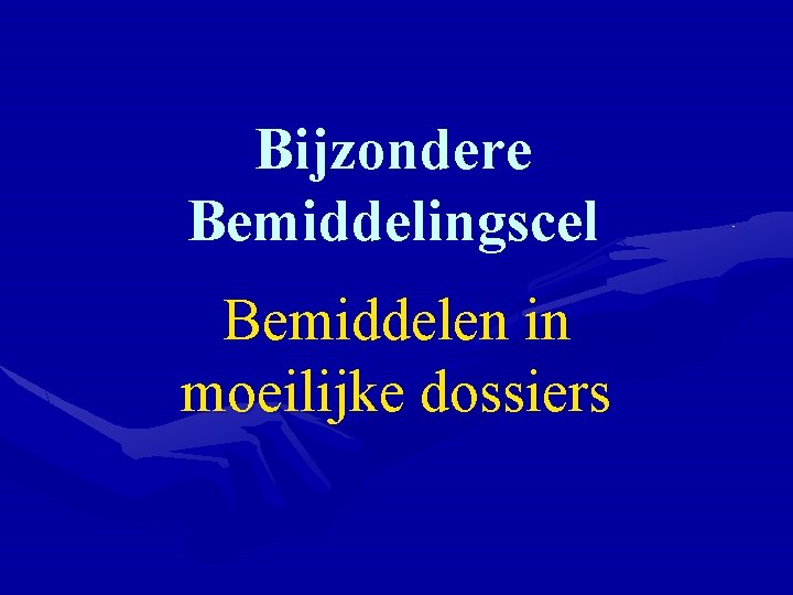 Bijzondere Bemiddelingscel Bemiddelen in moeilijke dossiers 