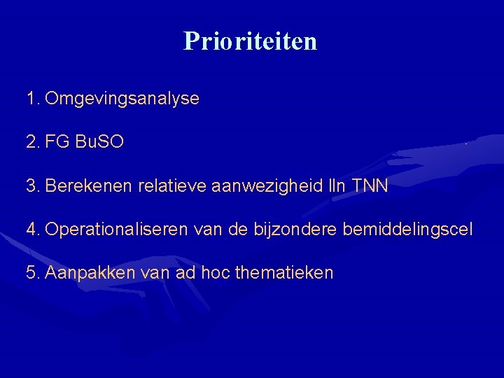 Prioriteiten 1. Omgevingsanalyse 2. FG Bu. SO 3. Berekenen relatieve aanwezigheid lln TNN 4.