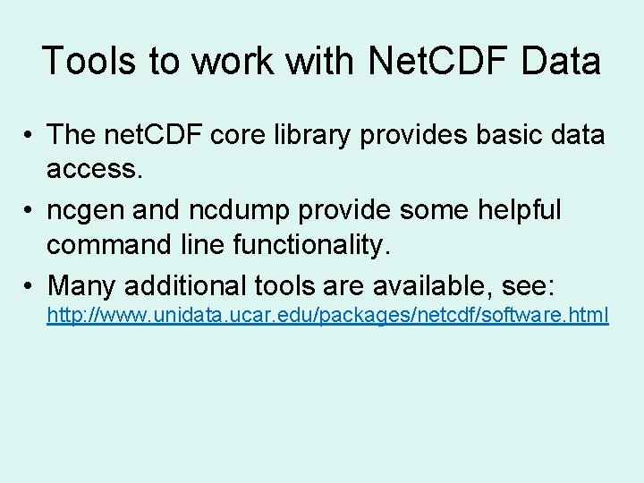 Tools to work with Net. CDF Data • The net. CDF core library provides