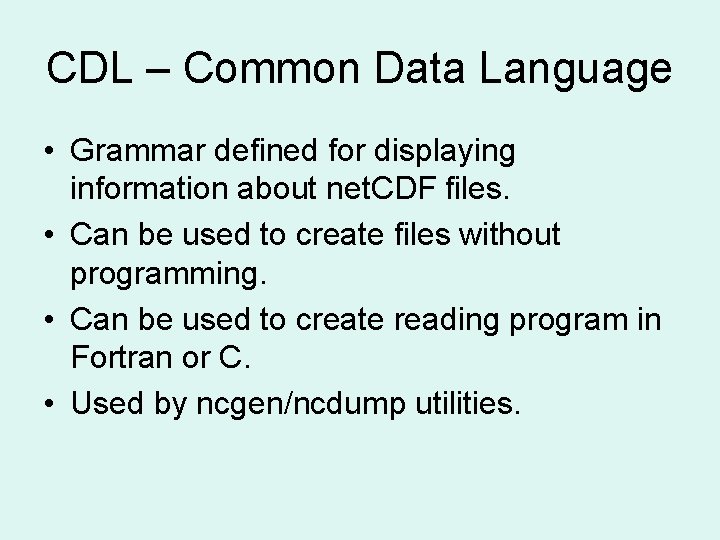 CDL – Common Data Language • Grammar defined for displaying information about net. CDF