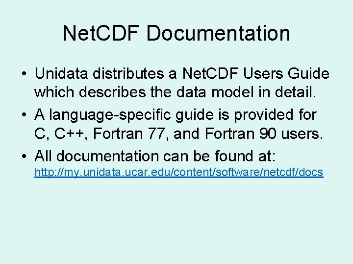 Net. CDF Documentation • Unidata distributes a Net. CDF Users Guide which describes the