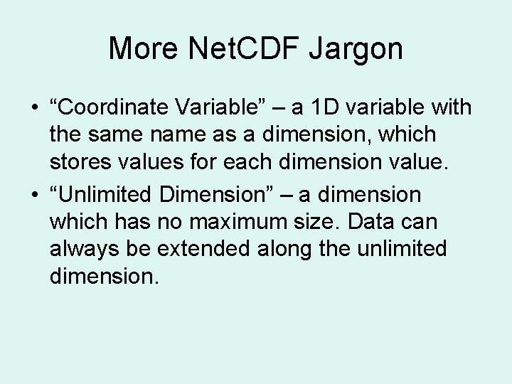 More Net. CDF Jargon • “Coordinate Variable” – a 1 D variable with the