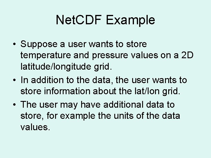 Net. CDF Example • Suppose a user wants to store temperature and pressure values