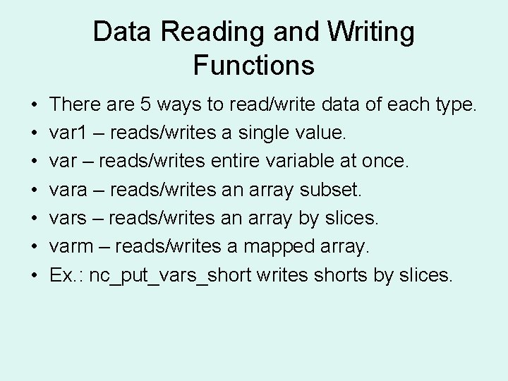 Data Reading and Writing Functions • • There are 5 ways to read/write data