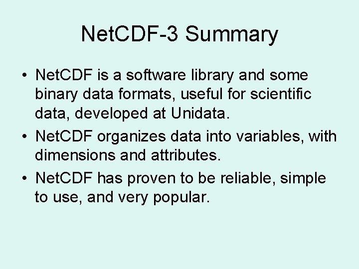 Net. CDF-3 Summary • Net. CDF is a software library and some binary data
