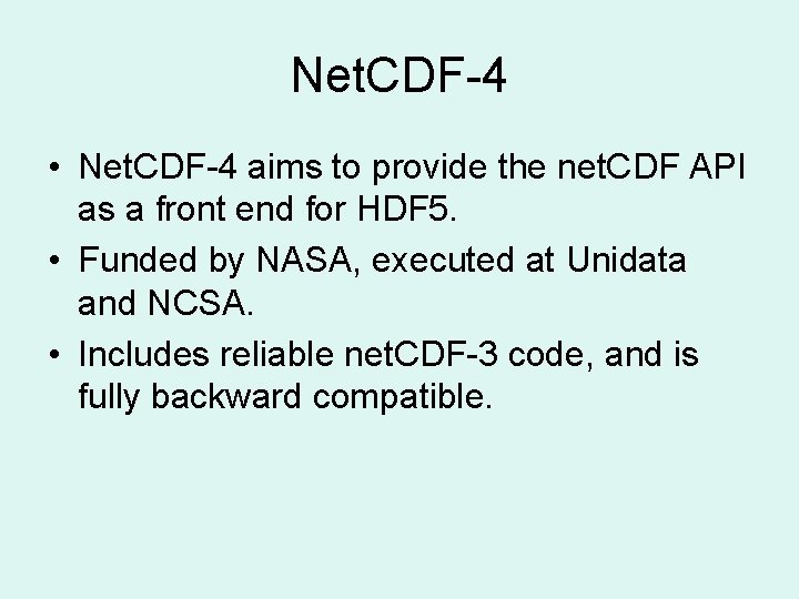 Net. CDF-4 • Net. CDF-4 aims to provide the net. CDF API as a