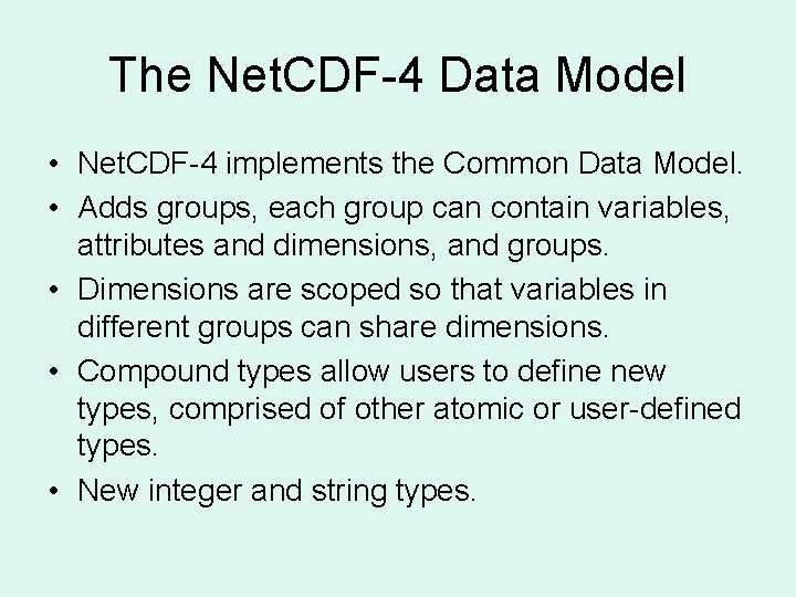 The Net. CDF-4 Data Model • Net. CDF-4 implements the Common Data Model. •