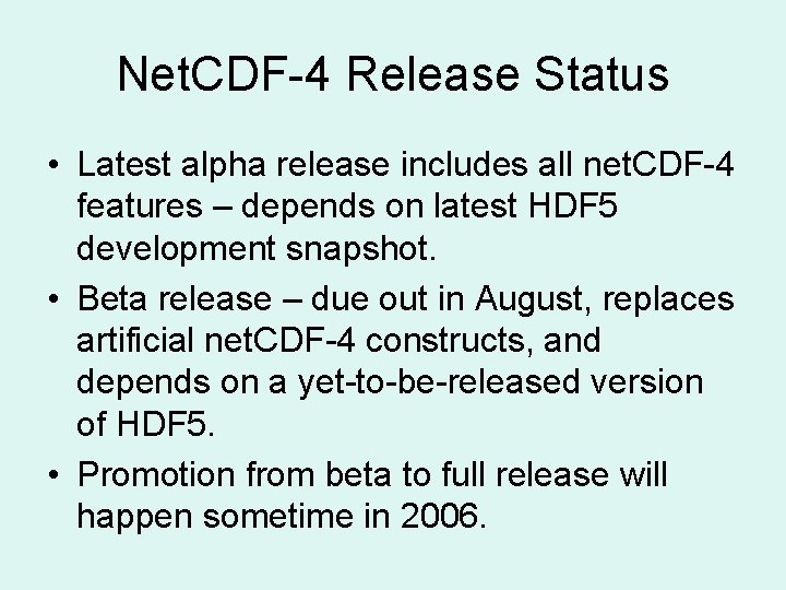 Net. CDF-4 Release Status • Latest alpha release includes all net. CDF-4 features –