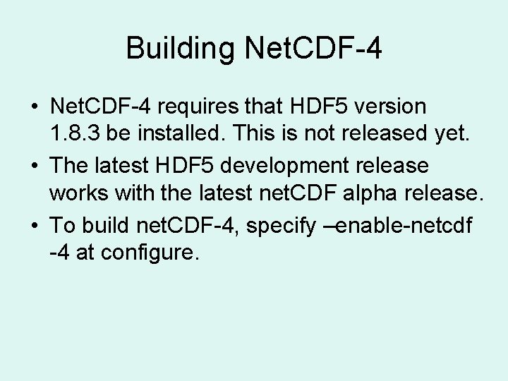 Building Net. CDF-4 • Net. CDF-4 requires that HDF 5 version 1. 8. 3