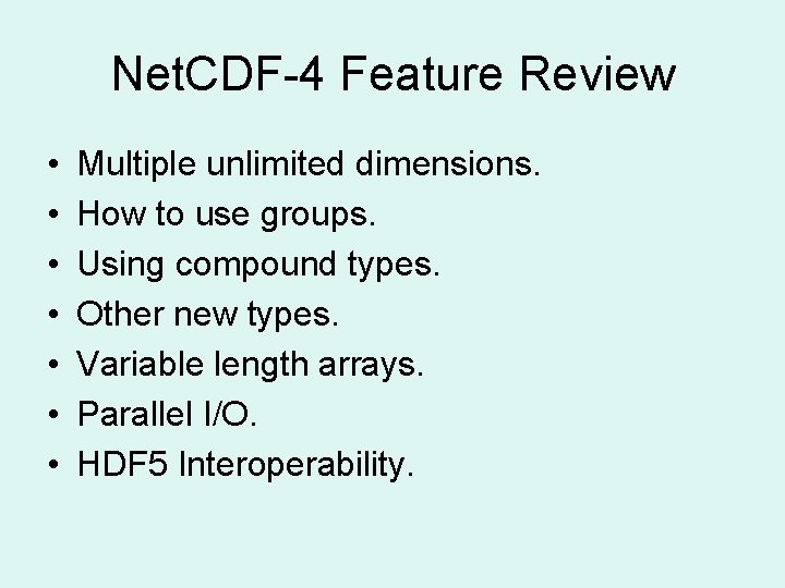 Net. CDF-4 Feature Review • • Multiple unlimited dimensions. How to use groups. Using