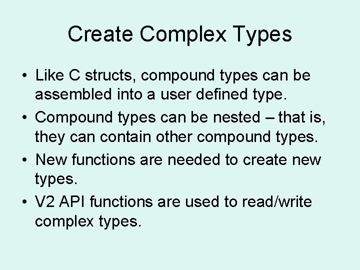 Create Complex Types • Like C structs, compound types can be assembled into a