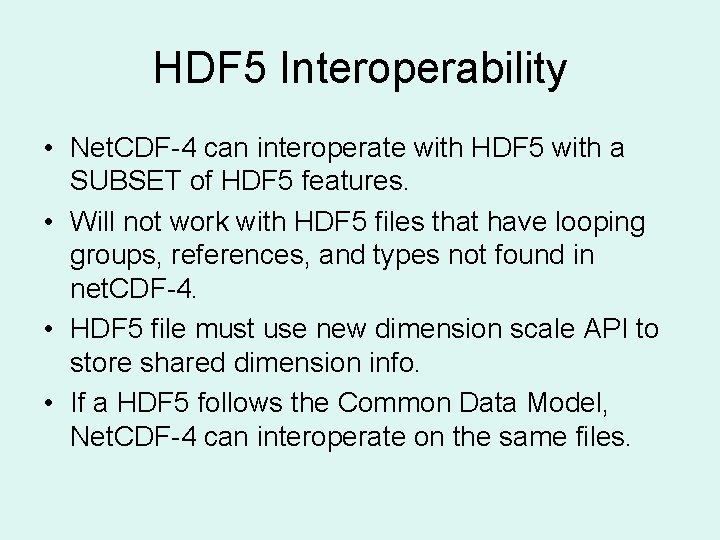 HDF 5 Interoperability • Net. CDF-4 can interoperate with HDF 5 with a SUBSET