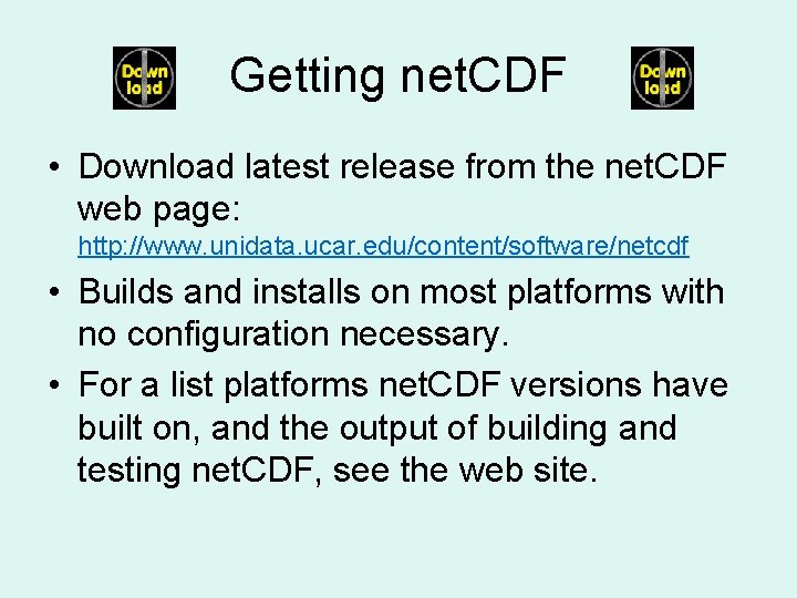 Getting net. CDF • Download latest release from the net. CDF web page: http: