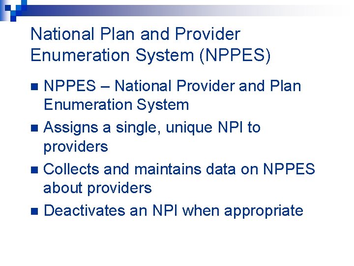 National Plan and Provider Enumeration System (NPPES) NPPES – National Provider and Plan Enumeration